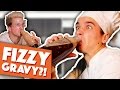 DRINKING FIZZY GRAVY!