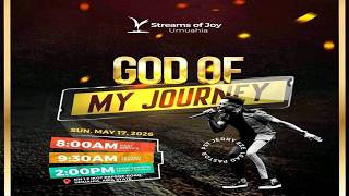 GOD OF MY JOURNEY || SUNDAY SERVICE || 17TH MAY 2026