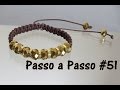 Passo a Passo#51 - Pulseira macramê