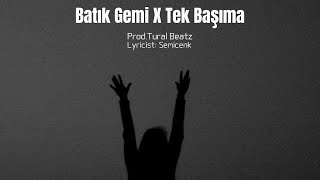 Semicenk - Batık Gemi x Tek Başıma (Tural Beatz Mix)