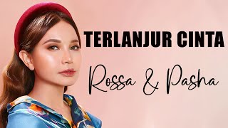 Rossa & Pasha - Terlanjur Cinta (Lyrics Video)