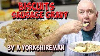 Biscuits and Creamy Sausage Gravy By a Yorkshireman - How to make biscuits and sausage gravy easy