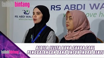 ALDILA JELITA BUKA SUARA SOAL PENGGALANGAN DANA UNTUK PENGOBATAN INDRA BEKTI - UPDATE