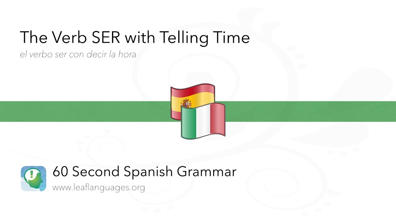 60-second-spanish-grammar-the-verb-ser-with-telling-time-via-the-leaf-project-youtube