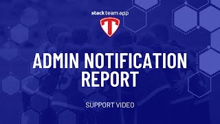 Admin Notification Report - Help Video Stack Team App