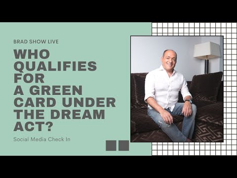 Who Qualifies For A Green Card Under The Dream Act? | Immigration Law Advice