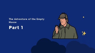 Part 1 | The Adventure of the Empty House