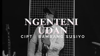 NGENTENI UDAN ~ BAMBANG SUSIYO ~ musik 2023
