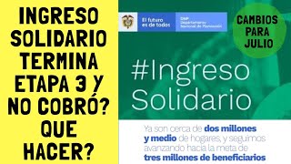 INGRESO SOLIDARIO, no cobró en etapa 3? que hacer?, después del 4 de julio pasa a Prosperidad social