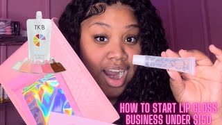HOW TO START A LIP GLOSS BUSINESS UNDER $150 Everything You NEED To Start A Lip Gloss BUSINESS!