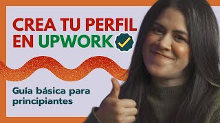 Tutorial Upwork  Guía básica para principiantes  Trabajo Remoto