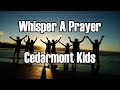 Whisper A Prayer - Cedarmont Kids (Lyrics)