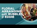 Love & Best Dishes: Floral Arranging with Bubbles & Eddie | How to Make Flower Arrangements