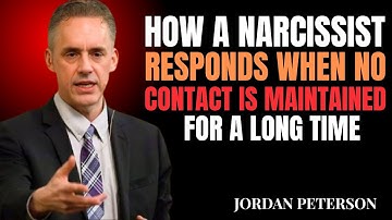 HOW A NARCISSIST RESPONDS WHEN NO CONTACT IS MAINTAINED FOR A LONG TIME MOTIVATIONAL JORDAN PETERSON