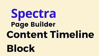 Spectra - How to Add Content Timeline Block in WordPress