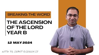 Homily on The Ascension of the Lord Year B I Seventh Sunday Easter Year B | Homily for 12th May 2024