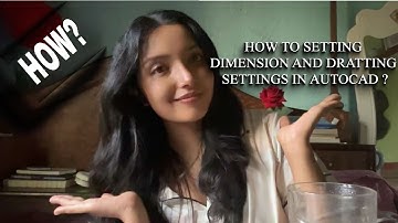 AUTOCAD: DIMENSION AND DRAFTING SETTING IN AUTOCAD??