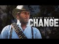 Arthur Morgan || Change (Tribute)