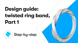 3D modeling a twisted ring band, Part 1 | Shapr3D step-by-step