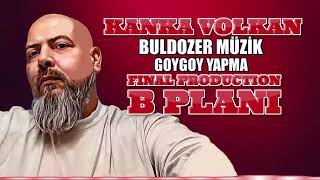 Goygoy Yapma - Kanka Volkan Buldozer  Resimi