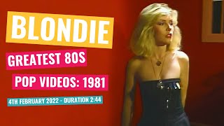 Blondie - Greatest 80s Pop Videos: 1981 - 4th February 2022