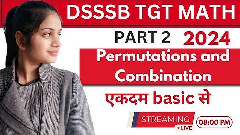 Permutations & Combination part 2 dsssb/chandigarh/up tgt math