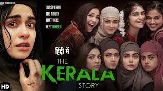 The Kerala Story  Full Hindi Movie 2023 | Vipul Amrutlal Shah | Sudipto Sen | Aashin A Shah