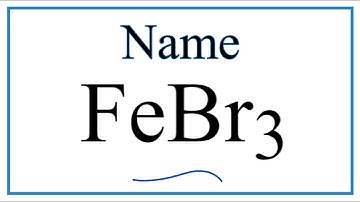 How to Write the Name for FeBr3