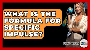 What Is The Formula For Specific Impulse? - Physics Frontier