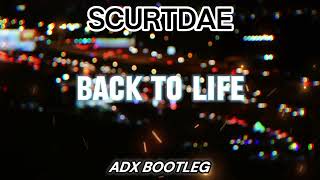 Scurtdae  Back To Life adx Bootleg