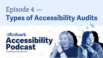 Types of Accessibility Audits + A11y Laws! — Episode 4 — AAArdvark Accessibility Podcast