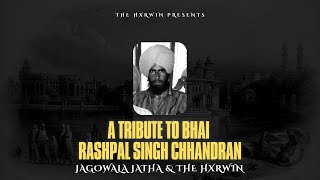 Rashpal Singh Chhandran – Jagowala Jatha | The Hxrwin |