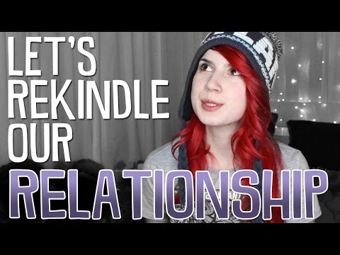 Let's Rekindle Our Relationship