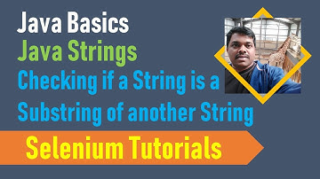21C. Java Basics for Selenium - Java Strings - Checking if a String is a Substring of Another String
