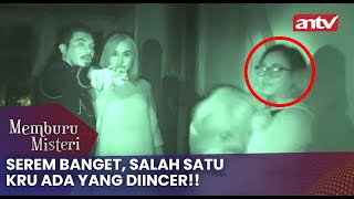 Serem Banget, Salah satu Kru Ada Yang Diincer!! | Memburu Misteri ANTV Eps 5 (4/4)