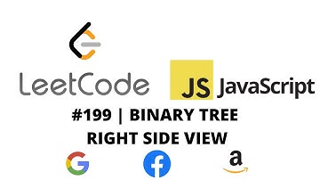 LEETCODE 199 (JAVASCRIPT) | BINARY TREE RIGHT SIDE VIEW