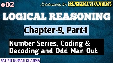 02 | CHAPTER-9, PART-1 | NUMBER SERIES, CODING & DECODING and ODD MAN OUT | LOGICAL REASONING | ICAI