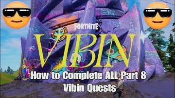 How to Complete ALL Fortnite Part 8 Vibin