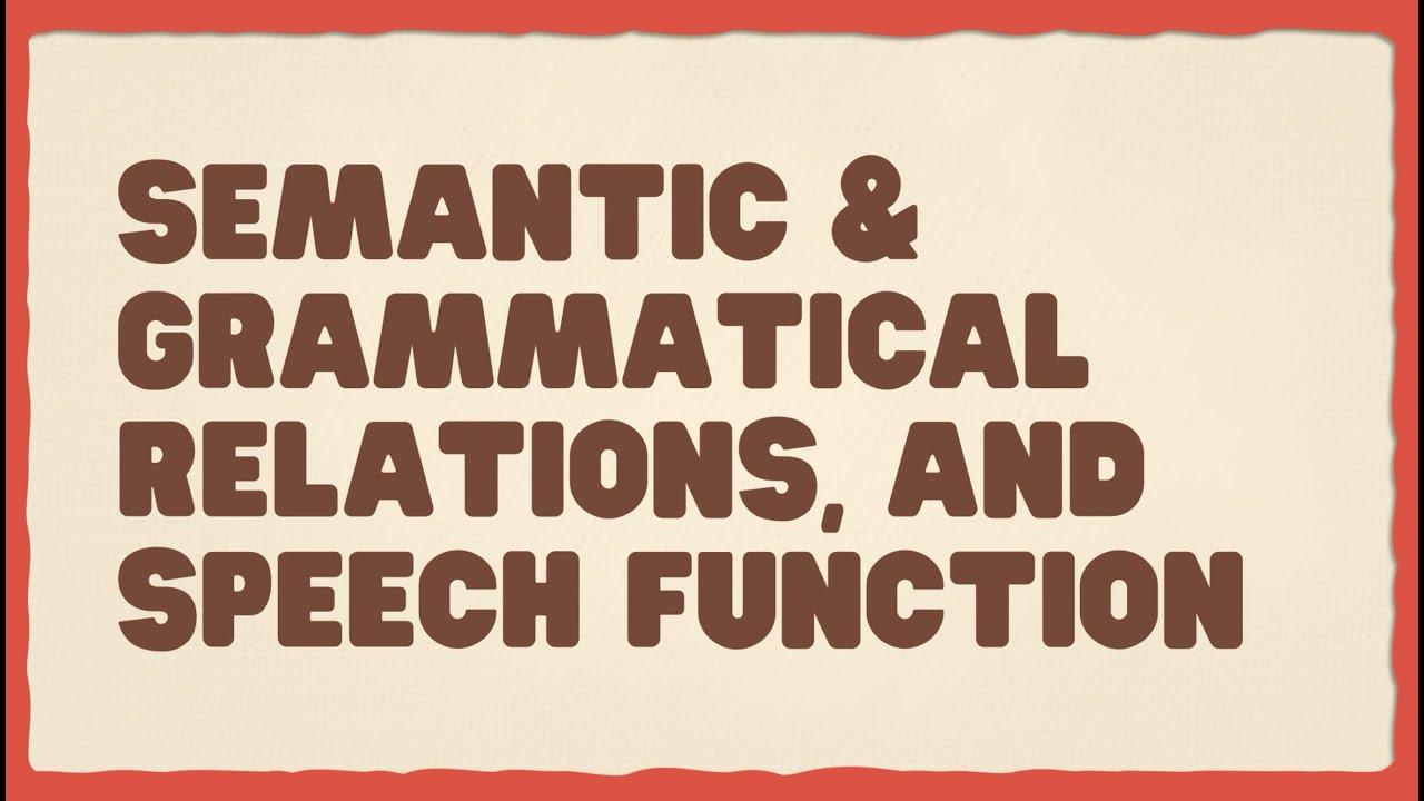 06 Semantic and Grammatical Relations