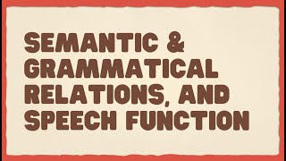06 Semantic And Grammatical Relations