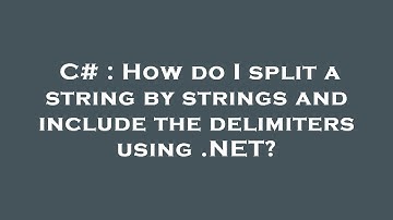 C# : How do I split a string by strings and include the delimiters using .NET?