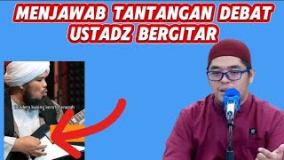 Menjawab Tantangan Debat Ustadz Bergitar