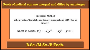 Indicial equation with unequal roots differ by an Integer | Frobenius Method