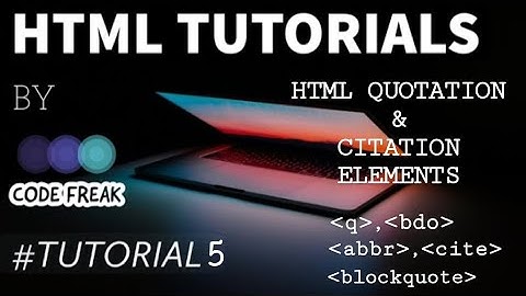 HTML5 QUOTATION AND CITATION ELEMENTS | HTML SERIES TUTORIAL-5 | abbr, q, BLOCKQUOTE, bdo, cite |