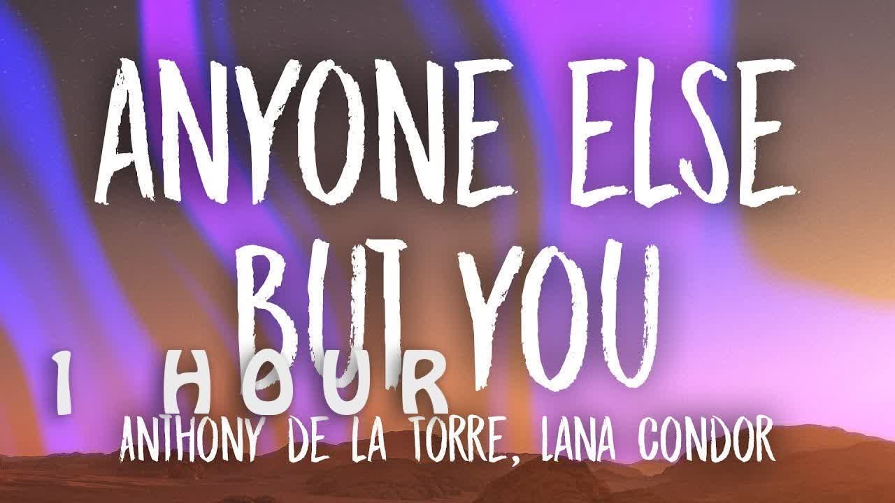 [1 HOUR 🕐 ] Anthony De La Torre & Lana Condor - Anyone Else But You ...