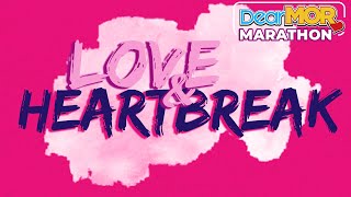 Dear MOR Marathon: "Love and Heartbreak"