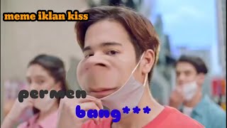 MEME iklan permen kiss