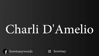 How To Pronounce Charli D'Amelio
