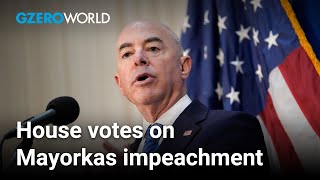 Why the GOP tried to impeach Homeland Security chief Mayorkas | GZERO World with Ian Bremmer