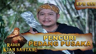 Ini Dia Si Pencuri Pedang Pusaka - Raden Kian Santang Eps 655 Part 2